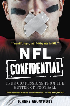 Nfl Confidential: True Confessions From The Gutter Of Football Nfl Confidential: True Confessions From The Gutter Of Football