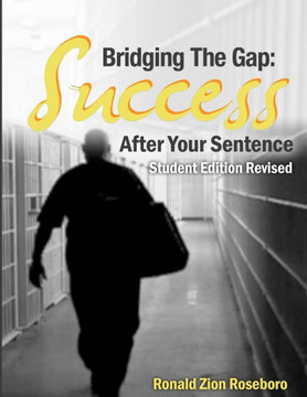 Bridging The Gap: Success After Your Sentence: Student Edition