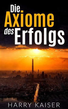 Die Axiome Des Erfolgs (German Edition)