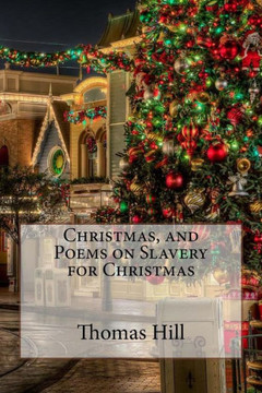 Christmas, And Poems On Slavery For Christmas Thomas Hill