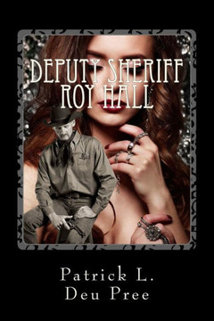 Deputy Sheriff Roy Hall: A King'S River County Saga (Volume 1)