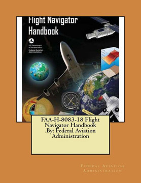 Faa-H-8083-18 Flight Navigator Handbook .By: Federal Aviation Administration