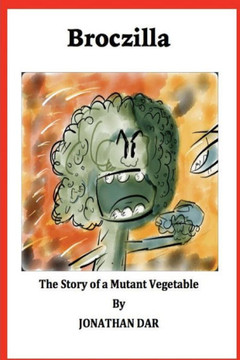 Broczilla: The Story Of A Mutant Vegetable