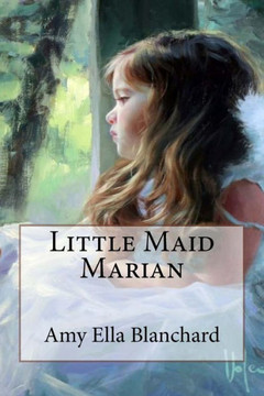 Little Maid Marian Amy Ella Blanchard