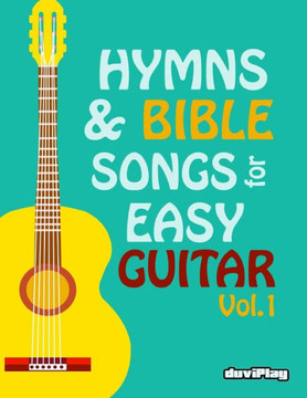 Hymns & Bible Songs For Easy Guitar. Vol 1.