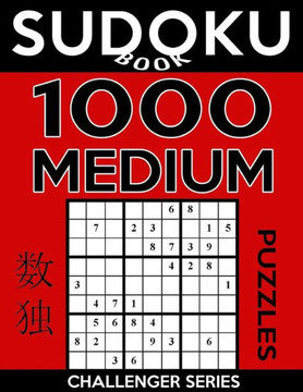 Sudoku Book 1,000 Medium Puzzles: Sudoku Puzzle Book With Only One Level Of Difficulty (Sudoku Book Challenger Series)