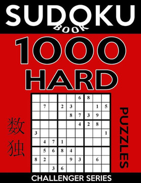 Sudoku Book 1,000 Hard Puzzles: Sudoku Puzzle Book With Only One Level Of Difficulty (Sudoku Book Challenger Series)