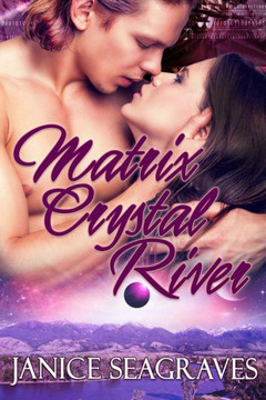 Matrix Crystal River: Book Three (Matrix Crystals) (Volume 3)