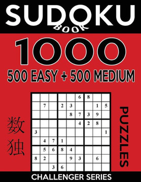 Sudoku Book 1,000 Puzzles, 500 Easy And 500 Medium: Sudoku Puzzle Book With Two Levels Of Difficulty To Improve Your Game (Sudoku Book Challenger Series)