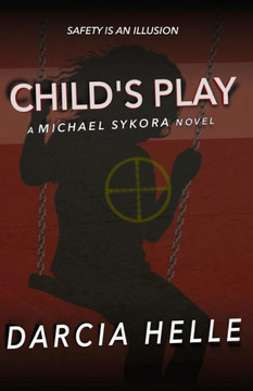 Child'S Play (Michael Sykora Novels) (Volume 4)