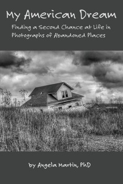 My American Dream: Finding A Second Chance At Life In Photographs Of Abandoned Places