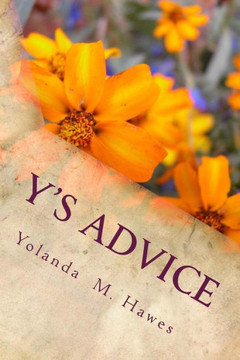 Y'S Advice: Thoughts About Anything, Everything, And Something
