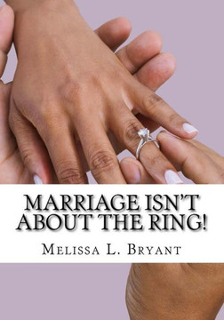 Marriage Isn'T About The Ring!