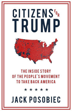 Citizens For Trump: The Inside Story Of The People'S Movement To Take Back America