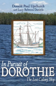 In Pursuit Of Dorothie: The Lost Colony Ship