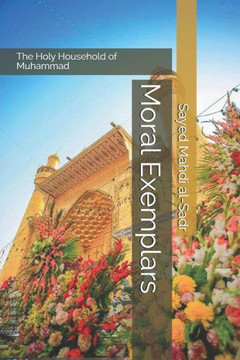 The Holy Household Of Muhammad; Moral Exemplars