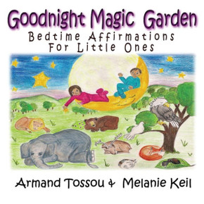 Goodnight Magic Garden: Bedtime Affirmations For Little Ones (Volume 1) Goodnight Magic Garden: Bedtime Affirmations For Little Ones (Volume 1)