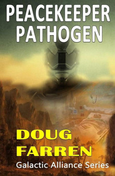 Peacekeeper Pathogen (Galactic Alliance) (Volume 6)