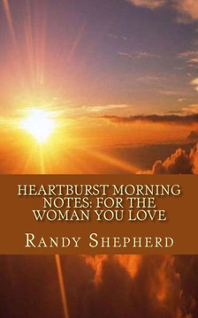 Heartburst Morning Notes: For The Woman You Love