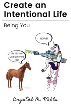 Create An Intentional Life: Being You