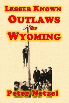 Lesser Known Outlaws Of Wyoming