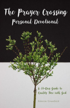The Prayer Crossing Personal Devotional: A 28-Day Guide To Quality Time With God