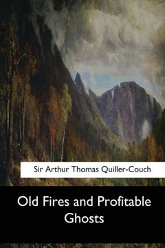 Old Fires And Profitable Ghosts