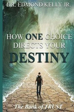 How One Choice Directs Your Destiny: The Book Of Trust: The Book Of Trust (Volume 2)