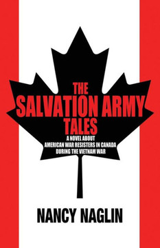 The Salvation Army Tales: A Novel About American War Resisters In Canada During The Vietnam War