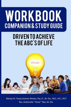 Workbook Companion & Study Guide: Driven To Achieve The Abc'S Of Life