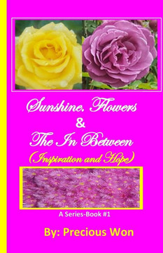 Sunshine, Flowers & The In Between - Book#1 (Inspiration And Hope): Book