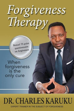 Forgiveness Therapy: When Forgiveness Is The Only Cure
