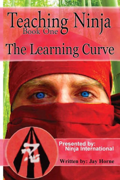 Teaching Ninja: The Learning Curve (Volume 1)