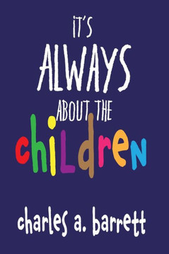 It'S Always About The Children