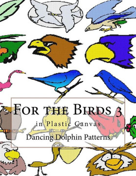For The Birds 3: In Plastic Canvas (For The Birds In Plastic Canvas) (Volume 3)