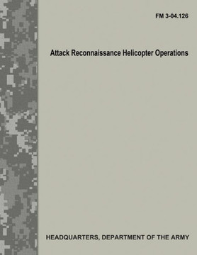 Attack Reconnaissance Helicopter Operations (Fm 3-04.126)