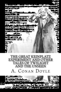 The Great Keinplatz Experiment And Other Tales Of Twilight And The Unseen The Great Keinplatz Experiment And Other Tales Of Twilight And The Unseen