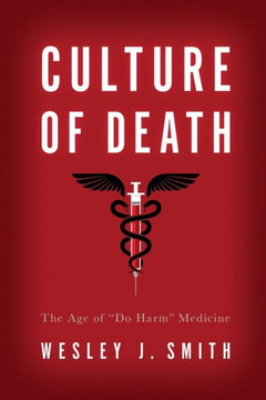 Culture Of Death: The Age Of ?Do Harm? Medicine