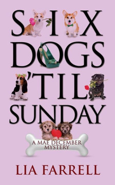 Six Dogs 'Til Sunday (Mae December Mystery)