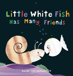 Little White Fish Has Many Friends (Little White Fish, 3) Little White Fish Has Many Friends (Little White Fish, 3)