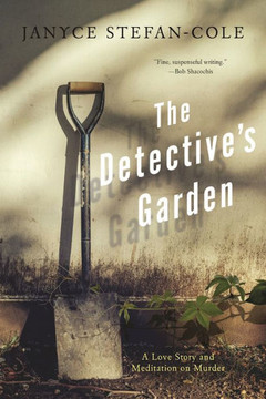 The Detective's Garden: A Love Story And Meditation On Murder