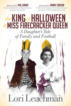 The King Of Halloween And Miss Firecracker Queen: A Daughter's Tale Of Family And Football