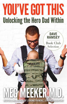 You'Ve Got This: Unlocking The Hero Dad Within