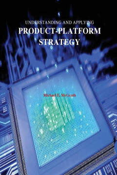 Understanding And Applying Product-Platform Strategy (Product Strategy)