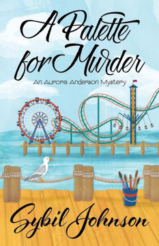 A Palette For Murder (An Aurora Anderson Mystery)