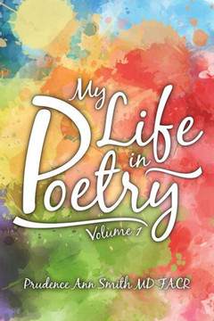 My Life In Poetry: Volume 1 - 9780692610299
