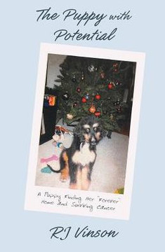 The Puppy With Potential: A Puppy Finding Her "Forever" Home And Surviving Cancer