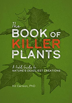 The Book of Killer Plants: A Field Guide to Nature's Deadliest Creations
