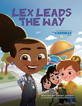 Lex Leads the Way: The Second Story in The Capables Series Lex Leads the Way: The Second Story in The Capables Series