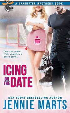 Icing On The Date: A Bannister Brothers Book